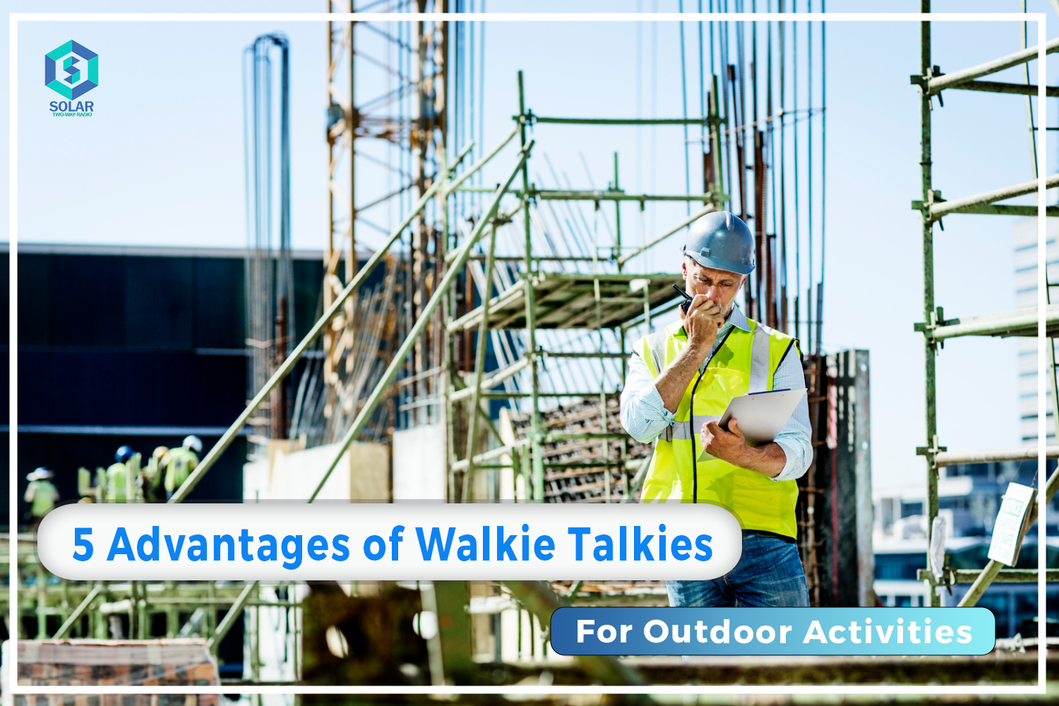 5 Advantages of Walkie Talkies for Outdoor Activities