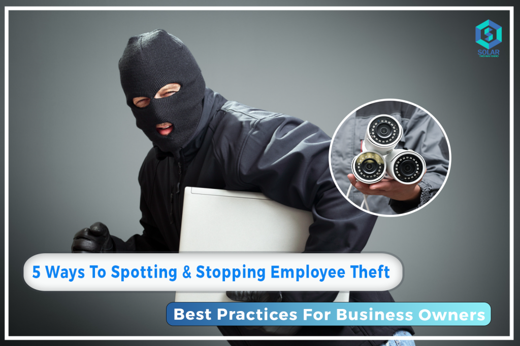 5 Effective Ways To Spotting & Stopping Employee Theft