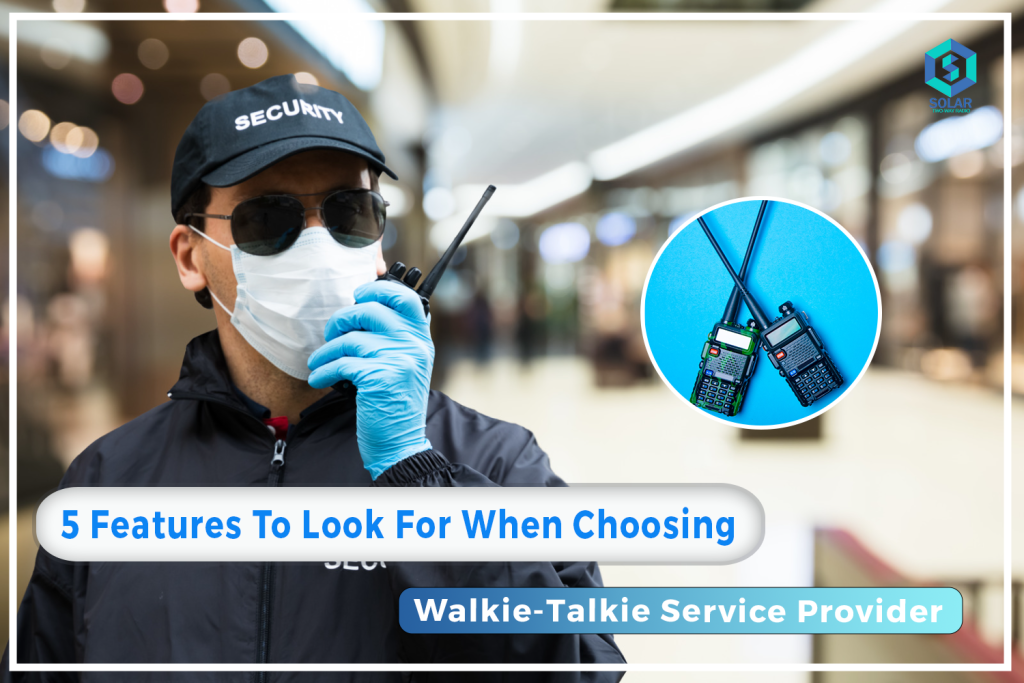 5 Features to Look for When Choosing a Walkie-Talkie Service Provider